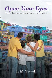 Open your eyes, life lessons learned in haiti cover image