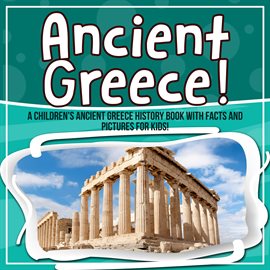 Ancient Greece! A Children's Ancient Greece History Book With Facts And ...