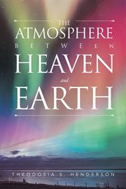 The atmosphere between heaven and earth cover image