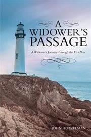 A widower's passage. A Widower's Journey through the First Year cover image