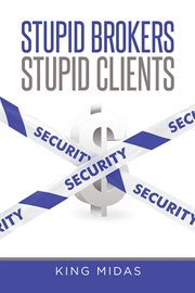 STUPID BROKERS STUPID CLIENTS cover image