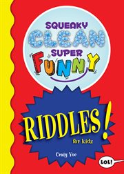 Squeaky clean super funny riddles for kidz. (Things to Do at Home, Learn to Read, Jokes & Riddles for Kids) cover image