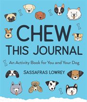 Chew this journal. An Activity Book for You and Your Dog cover image