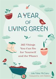 A year of living green. 365 Things You Can Do for Yourself and the Planet cover image