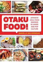 Otaku food!. Japanese Soul Food Inspired by Anime and Pop Culture cover image