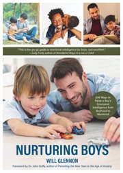 Nurturing boys. 200 Ways to Raise a Boy's Emotional Intelligence from Boyhood to Manhood cover image