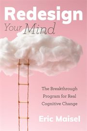 Redesign Your Mind : The Breakthrough Program for Real Cognitive Change cover image