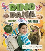 Dino Dana Dino Activity Guide : Experiments, Coloring, Fun Facts and More (Dinosaur kids books, Fossils and prehistoric creatures) cover image