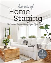 Secrets of home staging. The Essential Guide to Getting Higher Offers Faster cover image