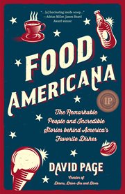Food americana. The Remarkable People and Incredible Stories behind America's Favorite Dishes (Humor, Entertainment, cover image