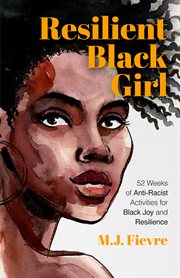 Resilient black girl. 52 Weeks of Anti-Racist Activities for Black Joy and Resilience cover image