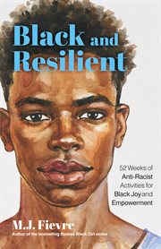 Black and Resilient : 52 Weeks of Anti-Racist Activities for Black Joy and Empowerment cover image