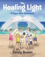 The healing light. A Super Nine Adventure cover image