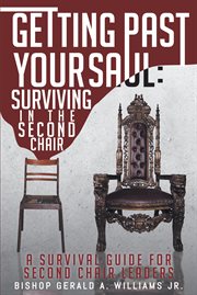 Getting past your saul: surviving in the second chair. A Survival Guide for Second Chair Leaders cover image