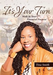 It's your turn. Walk In Your Financial Purpose cover image