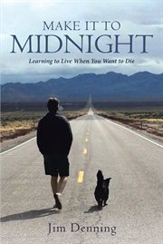 Make it to midnight : learning to live when you want to die cover image