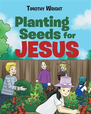 Planting seeds for jesus cover image