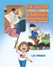 The tales of lydia lymkin & america's remarkable declaration of independence cover image