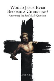 Would jesus ever become a christian. Answering the Soul's Life Question cover image
