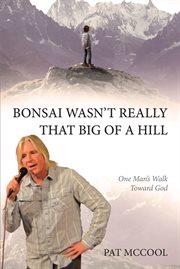Bonsai wasn't really that big of a hill. One Man's Walk Toward God cover image