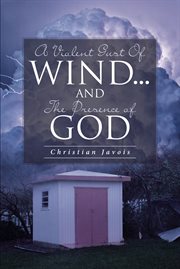 A violent gust of wind...and the presence of god cover image