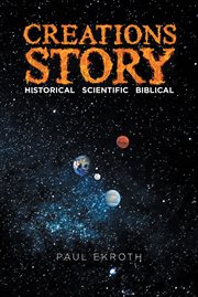 Creations story. Historical Scientific Biblical cover image