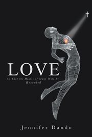 Love. So That the Hearts of Many Will Be Revealed cover image