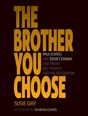 The brother you choose : paul coates and eddie conway talk about life, politics, and the revolution cover image