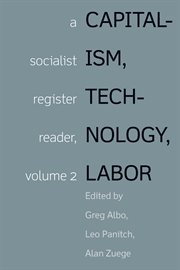 Capitalism, Technology, Labor : Socialist Register Reader Vol 2 cover image
