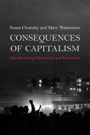 Consequences of capitalism : manufacturing discontent and resistance cover image