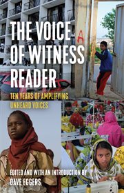 The Voice of Witness Reader : Ten Years of Amplifying Unheard Voices cover image