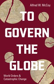 To govern the globe : world orders and catastrophic change cover image