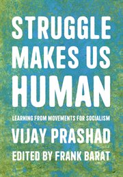 Struggle makes us human : learning from movements for socialism cover image