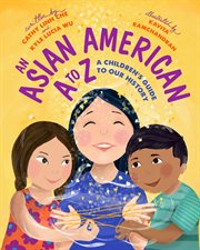An Asian American A to Z : A Children's Guide to Our History cover image