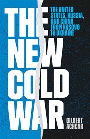 The New Cold War : The United States, Russia, and China from Kosovo to Ukraine cover image
