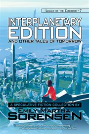 Interplanetary edition and other tales of tomorrow : Legacy of the Corridor cover image