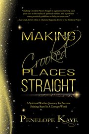 Making crooked places straight. A Spiritual Warfare Journey to Become Shining Stars in a Corrupt World cover image