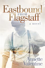 Eastbound from flagstaff. A Novel cover image