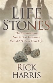 Life stones. The Ammunition Needed to Overcome the Giants in Your Life cover image