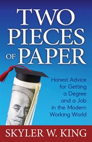Two pieces of paper. Honest Advice for Getting a Degree and a Job in the Modern Working World cover image