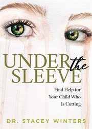 Under the sleeve. Find Help for Your Child Who is Cutting cover image