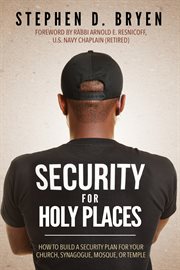 Security for holy places. How to Build a Security Plan for Your Church, Synagogue, Mosque, or Temple cover image