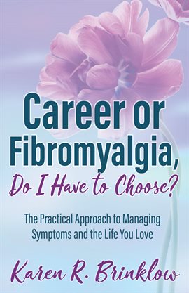 Cover image for Career or Fibromyalgia, Do I Have to Choose?