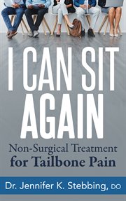 I can sit again. Non-Surgical Treatment for Tailbone Pain cover image