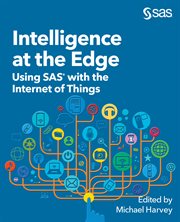 Intelligence at the edge : using SAS with the Internet of Things cover image