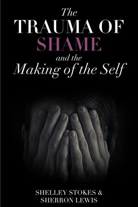 Imagen de portada para The Trauma of Shame and the Making of the Self