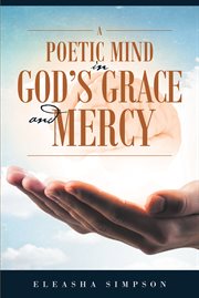 A poetic mind in god's grace and mercy cover image