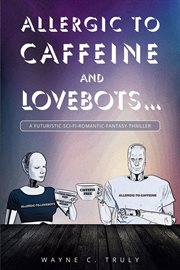 Allergic to Caffeine and Lovebots cover image