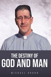 The destiny of god and man cover image