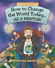 How to change the world today... as a mentor!. How to Change the World Today cover image